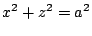 $ \displaystyle{x^2 + z^2 = a^2}$