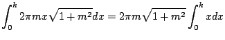 $\displaystyle \int_{0}^{k}2\pi mx\sqrt{1 + m^2}dx = 2\pi m \sqrt{1 + m^2}\int_{0}^{k}x dx$