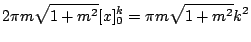 $\displaystyle 2\pi m \sqrt{1 + m^2}[x]_{0}^{k} = \pi m \sqrt{1 + m^2} k^2$