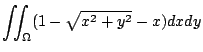 $\displaystyle \iint_{\Omega}(1 - \sqrt{x^2 + y^2} - x)dx dy$