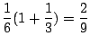 $\displaystyle \frac{1}{6}(1 + \frac{1}{3}) = \frac{2}{9}$