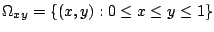 $\displaystyle \Omega_{xy} = \{(x,y) : 0 \leq x \leq y \leq 1\}$