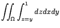 $\displaystyle \iint_{\Omega}\int_{z=y}^{1}dz dx dy$