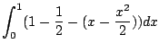 $\displaystyle \int_{0}^{1}(1 - \frac{1}{2} - (x - \frac{x^2}{2})) dx$