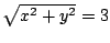 $ \sqrt{x^2 + y^2} = 3$