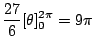$\displaystyle \frac{27}{6}[\theta]_{0}^{2\pi} = 9\pi$