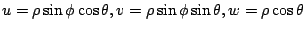 $\displaystyle u = \rho \sin{\phi}\cos{\theta}, v = \rho \sin{\phi}\sin{\theta}, w = \rho \cos{\theta}$