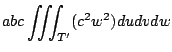 $\displaystyle abc\iiint_{T'}(c^2 w^2) dudvdw$