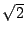 $ \sqrt{2}$