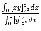 $\displaystyle \frac{\int_{0}^{1}[xy]_{x^2}^{x}dx}{\int_{0}^{1}[y]_{x^2}^{x}dx}$