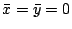 $ \bar{x} = \bar{y} = 0$