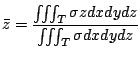 $\displaystyle \bar{z} = \frac{\iiint_{T}\sigma z dx dy dz}{\iiint_{T}\sigma dx dy dz}$