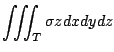 $\displaystyle \iiint_{T}\sigma z dx dy dz$