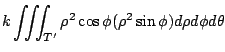 $\displaystyle k\iiint_{T'}\rho^2 \cos{\phi}(\rho^2 \sin{\phi})d\rho d\phi d\theta$