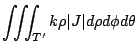 $\displaystyle \iiint_{T'}k\rho \vert J\vert d\rho d\phi d\theta$