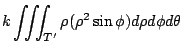 $\displaystyle k\iiint_{T'}\rho(\rho^2 \sin{\phi})d\rho d\phi d\theta$