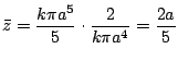 $\displaystyle \bar{z} = \frac{k\pi a^5}{5} \cdot \frac{2}{k\pi a^4} = \frac{2a}{5}$