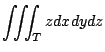 $\displaystyle \iiint_{T}z dx dy dz$
