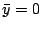 $ \bar{y} = 0$