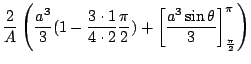 $\displaystyle \frac{2}{A}\left(\frac{a^3}{3}(1 - \frac{3\cdot 1}{4\cdot2}\frac{\pi}{2}) + \left[\frac{a^3\sin{\theta}}{3}\right]_{\frac{\pi}{2}}^{\pi}\right)$