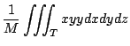 $\displaystyle \frac{1}{M}\iiint_{T}xyydxdydz$