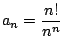 $ \displaystyle{a_n = \frac{n!}{n^n}}$
