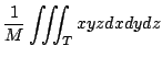 $\displaystyle \frac{1}{M}\iiint_{T}xyzdxdydz$
