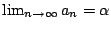 $ \lim_{n \to \infty}a_{n} = \alpha$