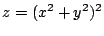 $ \displaystyle{z = (x^2 + y^2)^2 }$