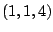 $ (1,1,4)$