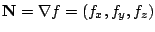 $\displaystyle {\bf N} = \nabla f = (f_{x},f_{y},f_{z}) $
