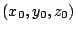 $ (x_{0},y_{0},z_{0})$