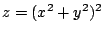 $ z = (x^2 + y^2)^2$