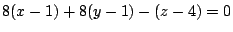 $\displaystyle 8(x-1) + 8(y-1) - (z - 4) = 0$