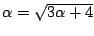 $ \alpha = \sqrt{3\alpha + 4}$