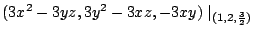 $\displaystyle (3x^2 - 3yz, 3y^2 - 3xz, -3xy)\mid_{(1,2,\frac{3}{2})}$