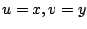 $ u = x, v = y$
