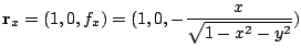 $\displaystyle {\bf r}_{x} = (1,0,f_{x}) = (1,0,-\frac{x}{\sqrt{1 - x^2 - y^2}})$