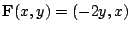 $ {\bf F}(x,y) = (-2y,x)$