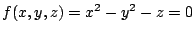 $ f(x,y,z) = x^2 - y^2 -z = 0$