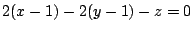 $\displaystyle 2(x-1) -2(y-1) - z = 0$