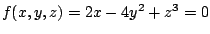 $ f(x,y,z) = 2x - 4y^2 + z^3 = 0$