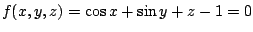 $ f(x,y,z) = \cos{x} + \sin{y} + z - 1 = 0$