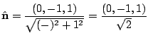 $\displaystyle {\hat {\bf n}} = \frac{(0,-1,1)}{\sqrt{(-)^2 + 1^2}} = \frac{(0,-1,1)}{\sqrt{2}}$