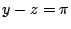 $\displaystyle y - z = \pi$
