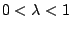 $ 0 < \lambda < 1$