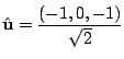 $\displaystyle {\hat{\bf u}} = \frac{(-1,0,-1)}{\sqrt{2}} $
