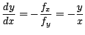 $\displaystyle \frac{dy}{dx} = -\frac{f_{x}}{f_{y}} = -\frac{y}{x}$