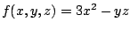 $ f(x,y,z) = 3x^2 - yz$
