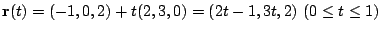 $\displaystyle {\bf r}(t) = (-1,0,2) + t(2,3,0) = (2t-1,3t,2)  (0 \leq t \leq 1)$